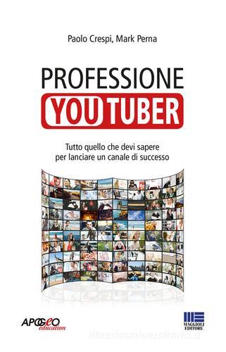 Professione youtuber di Paolo Crespi, Mark Perna edito da Apogeo Education
