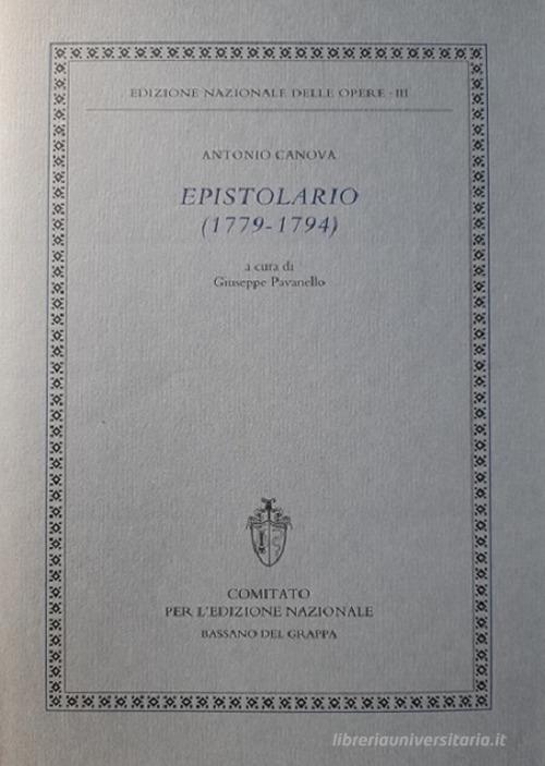 Epistolario (1779-1794) di Antonio Canova edito da Comitato Ediz.