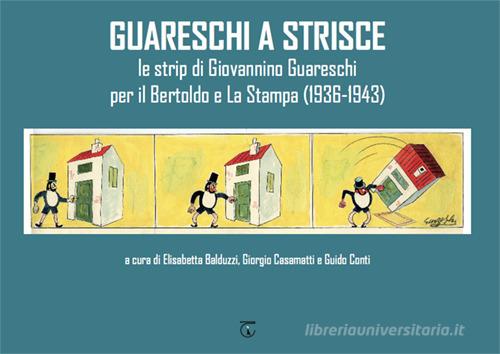 Guareschi a strisce. Le strip di Giovannino Guareschi per il Bertoldo e La Stampa (1936-1943) edito da Libreria Ticinum Editore
