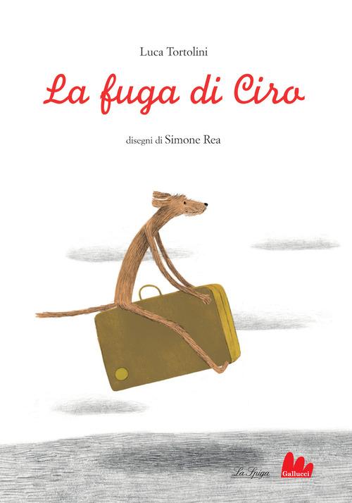 La fuga di Ciro. Ediz. a colori di Luca Tortolini edito da Gallucci