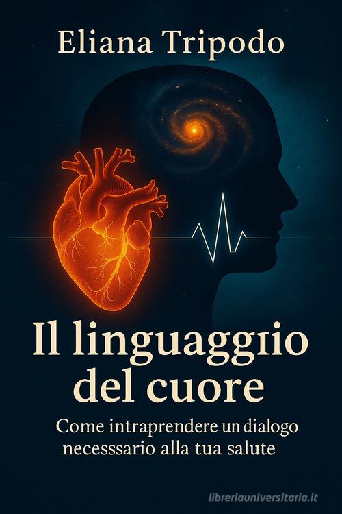 Il linguaggio del cuore di Eliana Tripodo edito da Autopubblicato