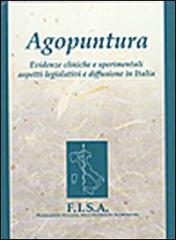 Agopuntura. Evidenze cliniche e sperimentali aspetti legislativi e diffusione in Italia di FISA. Federazione italiana delle so edito da CEA