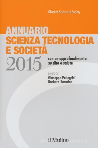 Annuario scienza tecnologia e società (2015) edito da Il Mulino