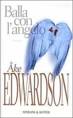 Balla con l'angelo di Åke Edwardson edito da Sperling & Kupfer