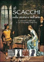 Gli scacchi nella storia e nell'arte di Adolivio Capece edito da De Vecchi