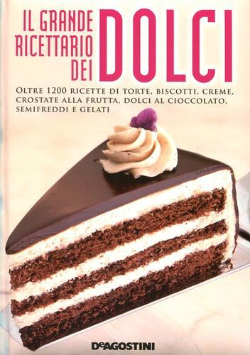 Il grande ricettario dei dolci di Terry Sarcina edito da De Agostini