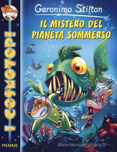 Il mistero del pianeta sommerso. Ediz. illustrata di Geronimo Stilton edito da Piemme