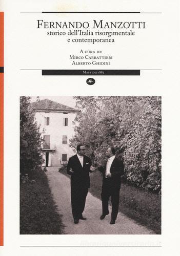 Fernando Manzotti. Storico dell'Italia risorgimentale e contemporanea edito da Mattioli 1885