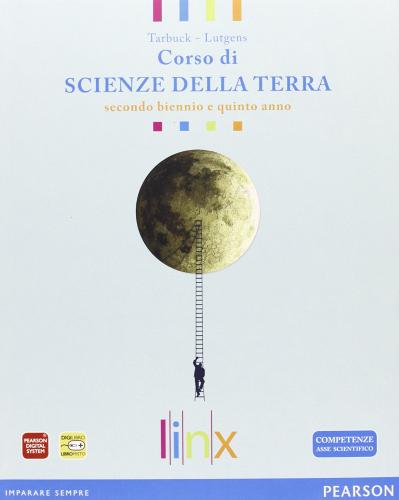 Scienze della terra. Con approfondimenti. Per il triennio delle Scuole superiori. Con espansione online di Tarbuck edito da Linx