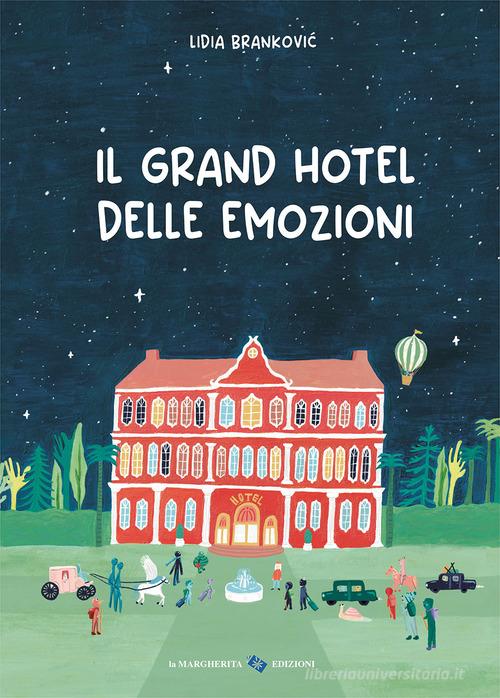 Il grand hotel delle emozioni. Ediz. a colori di Lidia Brankovic edito da La Margherita