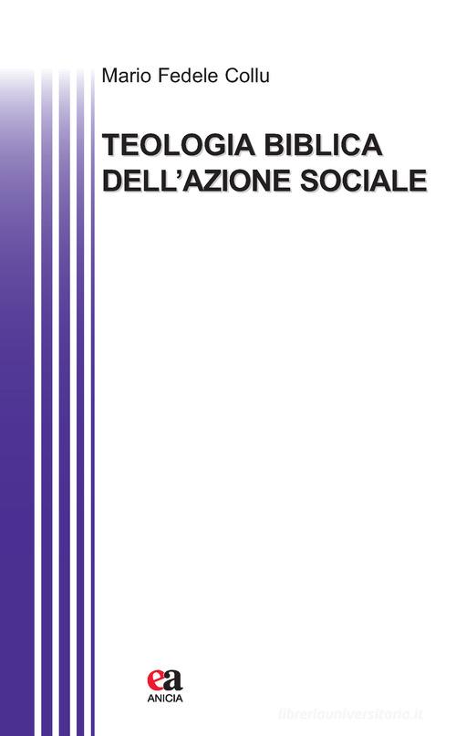 Teologia biblica dell'azione sociale di Mario Fedele Collu edito da Anicia (Roma)