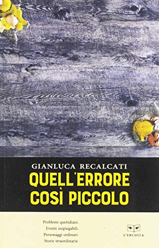 Quell'errore così piccolo di Gianluca Recalcati edito da L'Erudita