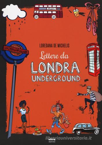 Lettere da Londra underground di Loredana De Michelis edito da Ultra