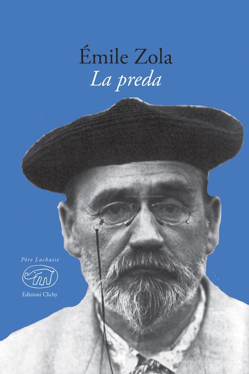 La preda di Émile Zola edito da Edizioni Clichy