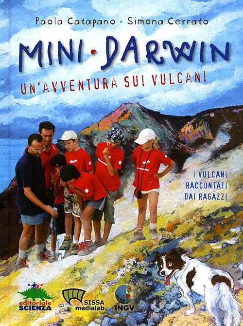 Mini-Darwin. Un'avventura sui vulcani di Paola Catapano, Simona Cerrato edito da Editoriale Scienza