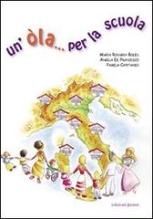 Un' òla... per la scuola di Maria Rosaria Boles, Angela De Francesco, Pamela Capitanio edito da Edizioni Junior