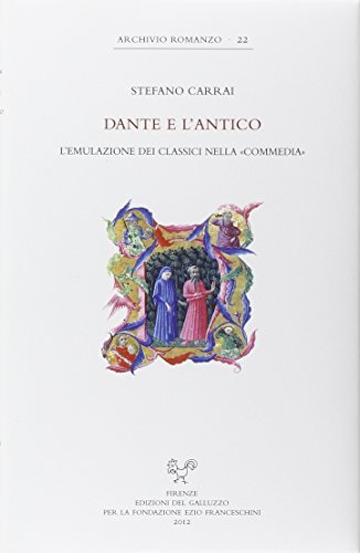 Dante e l'antico. L'emulazione dei classici nella «commedia» di Stefano Carrai edito da Sismel