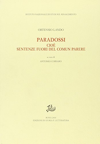 Paradossi, cioè sentenze fuori del comun parere di Ortensio Lando edito da Storia e Letteratura