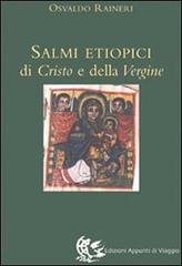 I salmi etiopici di Cristo e della Vergine di Osvaldo Raineri edito da Appunti di Viaggio