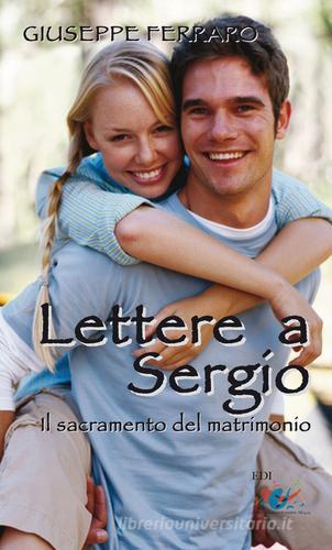 Lettere a Sergio. Il sacramento del matrimonio di Giuseppe Ferraro edito da Editrice Domenicana Italiana