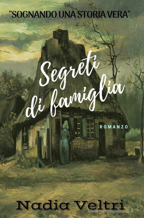 Segreti di famiglia di Nadia Veltri edito da ilmiolibro self publishing