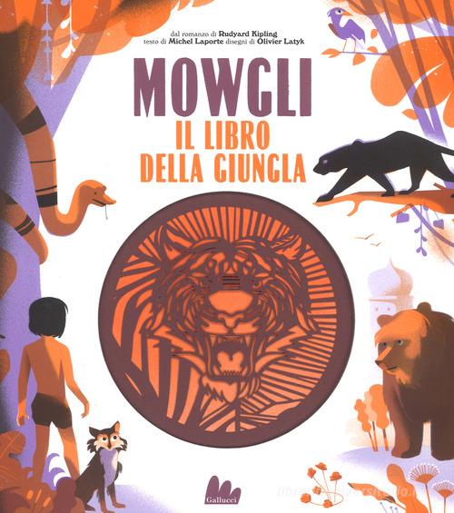 Mowgli, il libro della giungla da Rudyard Kipling. Ediz. a colori di Michel Laporte edito da Gallucci