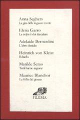 La gita delle ragazze morte-La colpa è dei tlascalani-L'altro dissidio-Il duello-Tutti hanno ragione-La follia del giorno edito da Filema