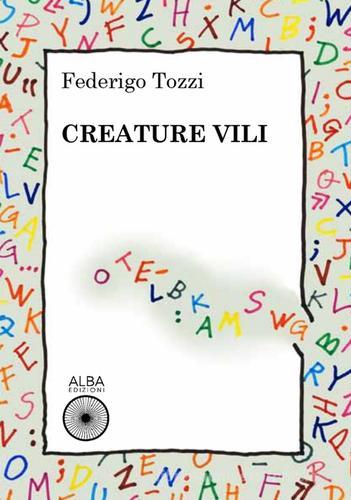 Libro Creature vili di Federigo Tozzi di Alba Edizioni