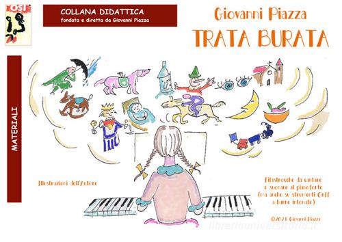 Trata burata. Filastrocche da cantare e suonare al pianoforte (ma anche su strumenti Orff a barre intonate) di Giovanni Piazza edito da Edikit