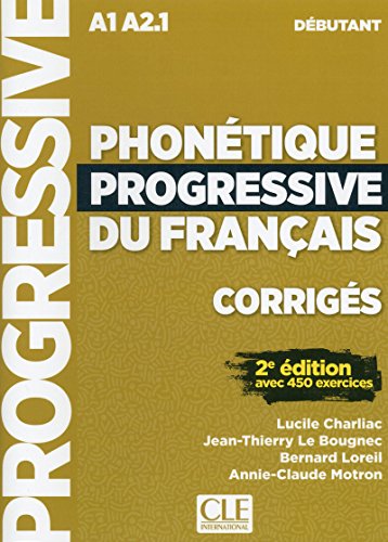 Phonétique progressive du français. Corrigés. Ninveau débutant. Per le Scuole superiori di Lucile Charliac, Annie-Claude Motron, Bernard Loreil edito da CLE International