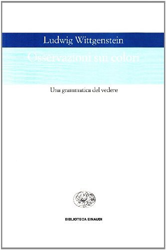 Osservazioni sui colori di Ludwig Wittgenstein edito da Einaudi