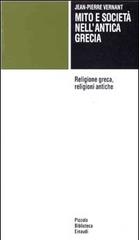 Mito e società nell'antica Grecia-Religione greca, religioni antiche di Jean-Pierre Vernant edito da Einaudi