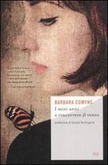 I miei anni a rincorrere il vento di Barbara Comyns edito da Rizzoli