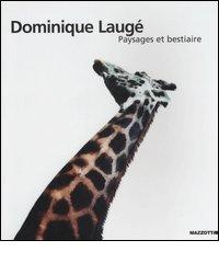 Dominique Laugé. Paysages et bestiaire. Catalogo della mostra (Milano-Napoli-Genova, 2002). Ediz. francese e italiana edito da Mazzotta