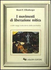 I movimenti di liberazione mitica di Henri F. Ellenberger edito da Liguori