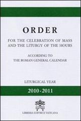 Oder for the celebration of mass and the liturgy of the hours. According to the roman generale calendar. Liturgy year (2010-2011) edito da Libreria Editrice Vaticana