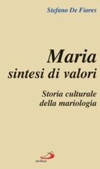 Maria sintesi di valori. Storia culturale della mariologia di Stefano De Fiores edito da San Paolo Edizioni