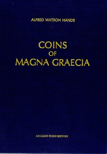 Coins of Magna Graecia (rist. anast. London, 1909) di Alfred Watson Hands edito da Forni