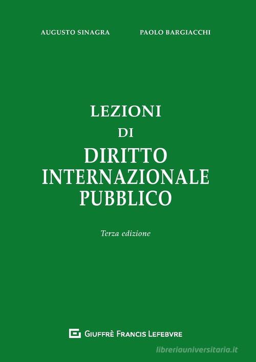 Lezioni di diritto internazionale pubblico di Augusto Sinagra, Paolo Bargiacchi edito da Giuffrè