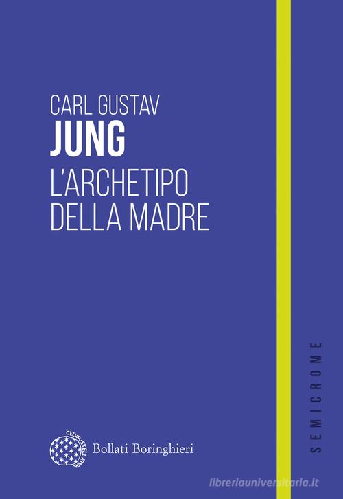 L'archetipo della madre di Carl Gustav Jung edito da Bollati Boringhieri