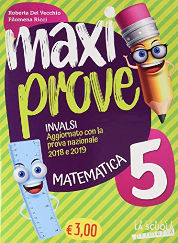 Maxi prove INVALSI. Matematica. Per la Scuola elementare vol.5 di Roberta Del Vecchio edito da La Scuola SEI