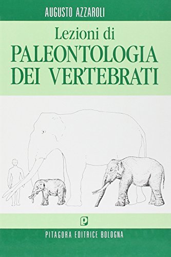 Lezioni di paleontologia dei vertebrati di Augusto Azzaroli edito da Pitagora