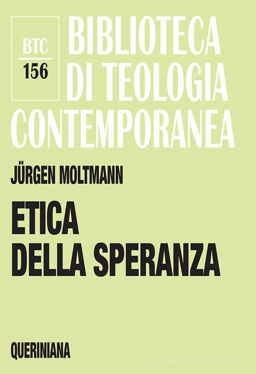 Etica della speranza di Jürgen Moltmann edito da Queriniana