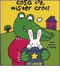Cosa c'è, mister Croc? Libro pop-up di Jo Lodge edito da Fabbri