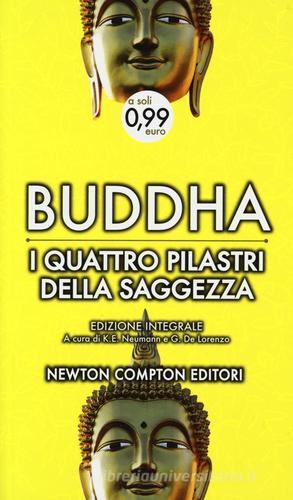 I quattro pilastri della saggezza. Ediz. integrale di Gotama Buddha edito da Newton Compton