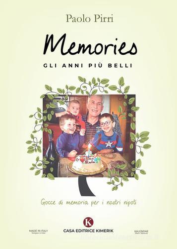 Memories: gli anni più belli. Gocce di memoria per i nostri nipoti di Paolo Pirri edito da Kimerik