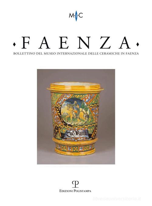 Faenza. Bollettino del museo internazionale delle ceramiche in Faenza (2014) vol.2 edito da Polistampa