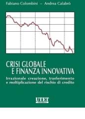 Crisi globale e finanza innovativa di Fabiano Colombini, Andrea Calabrò edito da Utet Giuridica