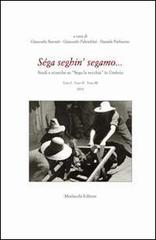 Séga seghin' segamo... Studi e ricerche su «Sega la vecchia» in Umbria. Con DVD edito da Morlacchi