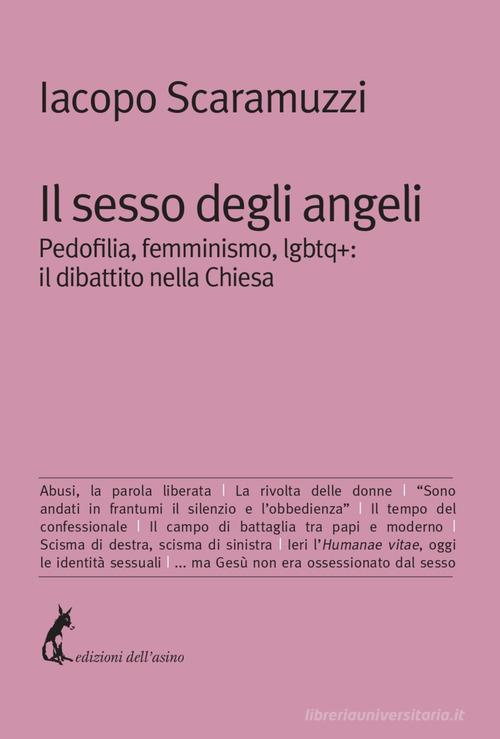 Il sesso degli angeli. Pedofilia, femminismo, lgbtq+: il dibattito della Chiesa di Iacopo Scaramuzzi edito da Edizioni dell'Asino